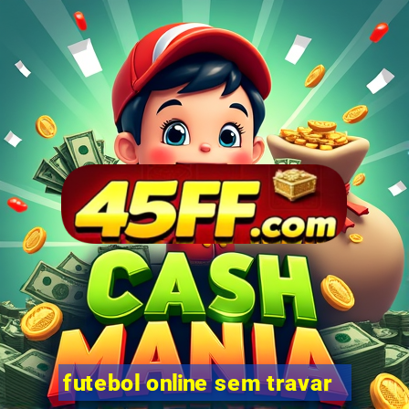 futebol online sem travar
